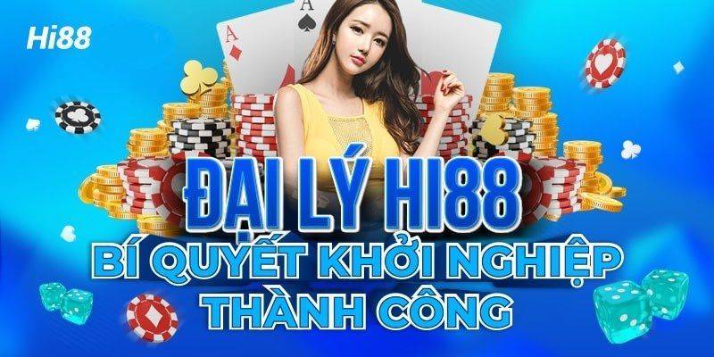 Đại Lý Hi88 - Chương Trình Hấp Dẫn, Kiếm Tiền Dễ Dàng 2 Đại Lý Hi88 Là Gì?