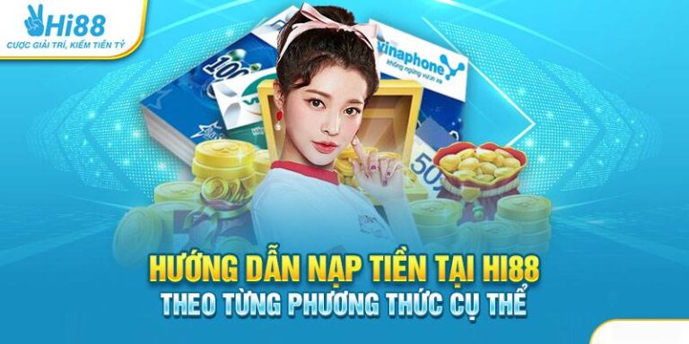 Hướng Dẫn Nạp Tiền Hi88 – Đơn Giản, Nhanh Chóng 21 Huong Dan Nap Tien Hi88 – Don Gian Nhanh Chong (1)