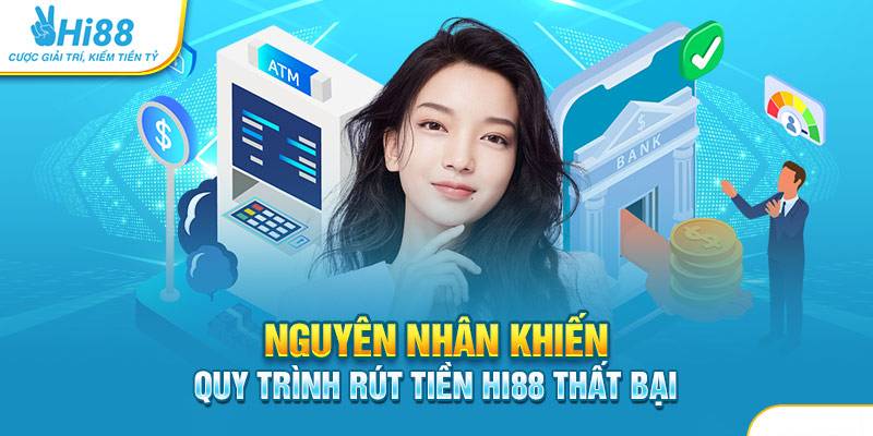 Hướng Dẫn Rút Tiền Hi88 Nhanh Chóng và An Toàn 6 Những Sự Cố Thường Gặp Khi Rút Tiền