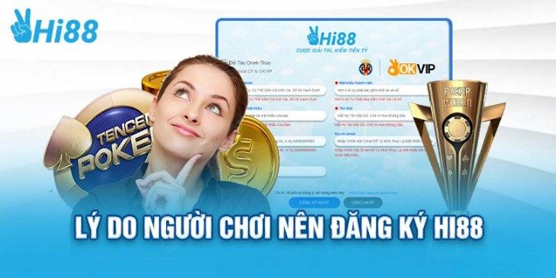 Hướng Dẫn Đăng Ký Hi88 - Bắt Đầu Chơi Cá Cược Ngay 2 Vì Sao Nên Đăng Ký Hi88?